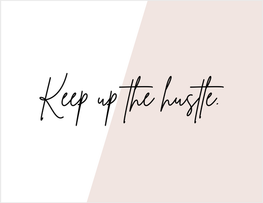 Keep Up The Hustle Card